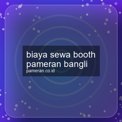 Biaya Sewa Booth Pameran Bangli