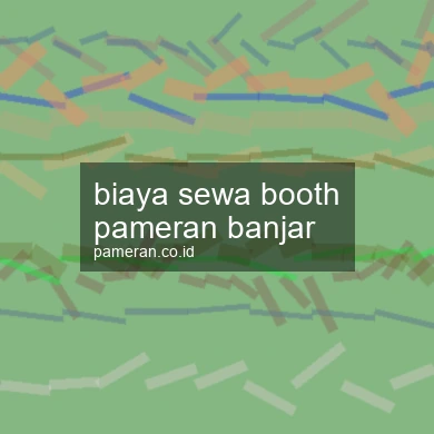 Biaya Sewa Booth Pameran Banjar