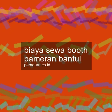 Biaya Sewa Booth Pameran Bantul