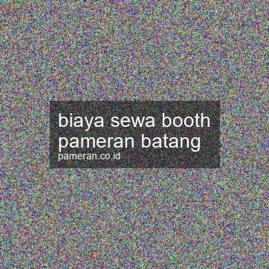 Biaya Sewa Booth Pameran Batang