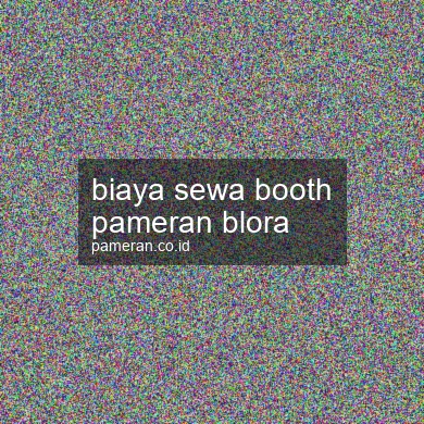 Biaya Sewa Booth Pameran Blora