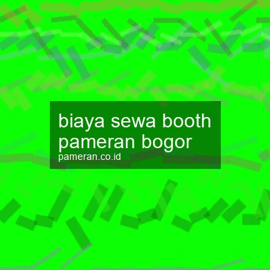 Biaya Sewa Booth Pameran Bogor