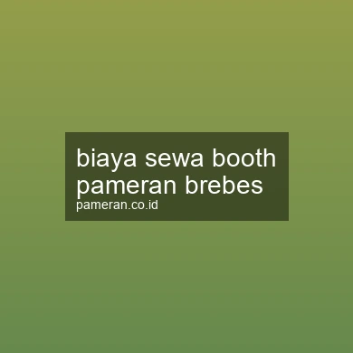 Biaya Sewa Booth Pameran Brebes