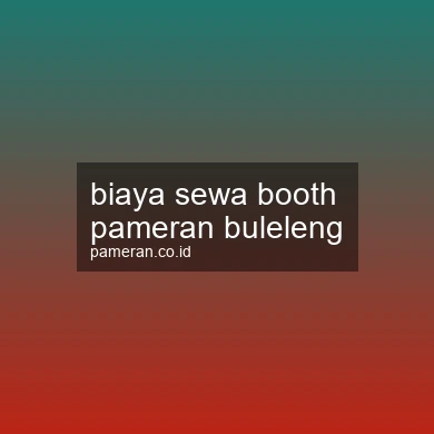 Biaya Sewa Booth Pameran Buleleng