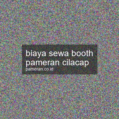 Biaya Sewa Booth Pameran Cilacap