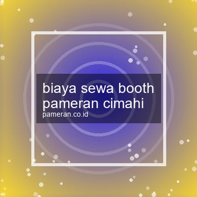 Biaya Sewa Booth Pameran Cimahi