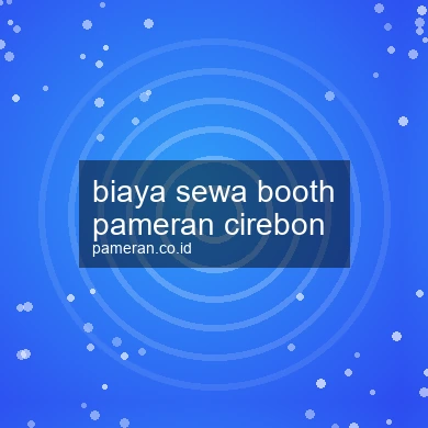 Biaya Sewa Booth Pameran Cirebon