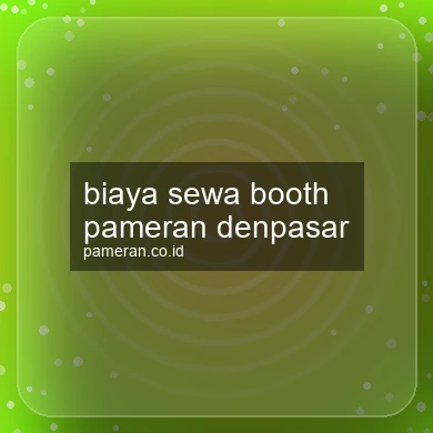 Biaya Sewa Booth Pameran Denpasar