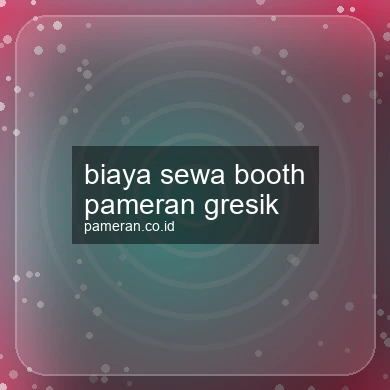 Biaya Sewa Booth Pameran Gresik