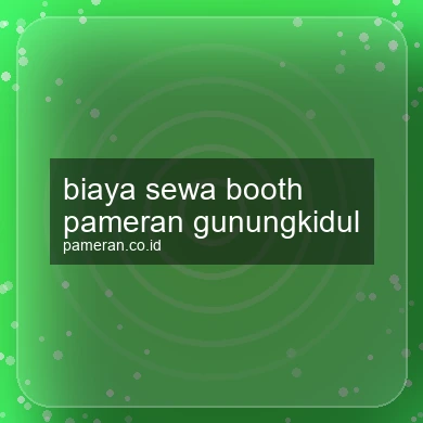 Biaya Sewa Booth Pameran Gunungkidul