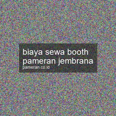 Biaya Sewa Booth Pameran Jembrana