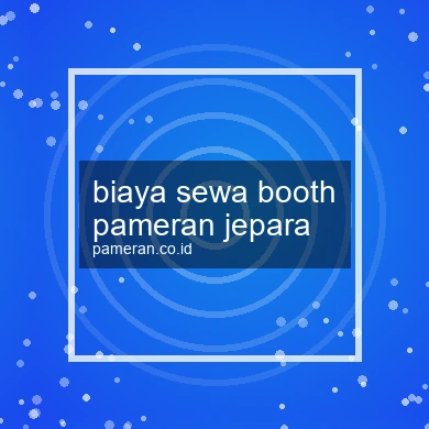 Biaya Sewa Booth Pameran Jepara