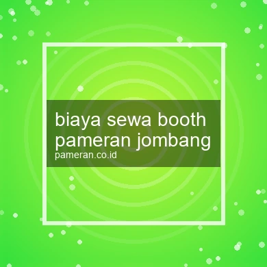 Biaya Sewa Booth Pameran Jombang