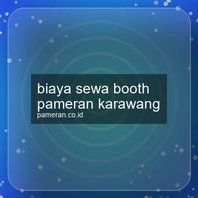 Biaya Sewa Booth Pameran Karawang