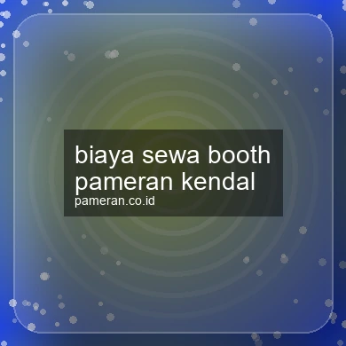 Biaya Sewa Booth Pameran Kendal