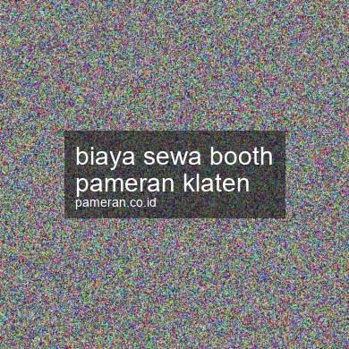 Biaya Sewa Booth Pameran Klaten