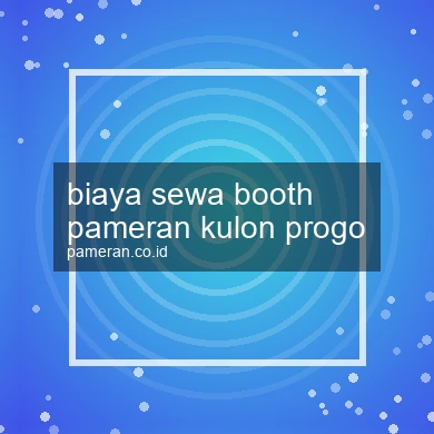 Biaya Sewa Booth Pameran Kulon Progo