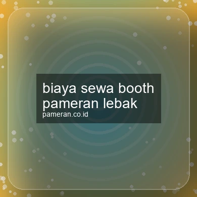 Biaya Sewa Booth Pameran Lebak