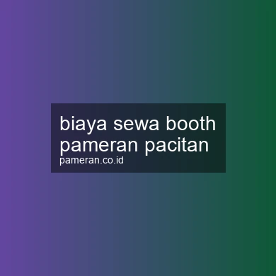 Biaya Sewa Booth Pameran Pacitan
