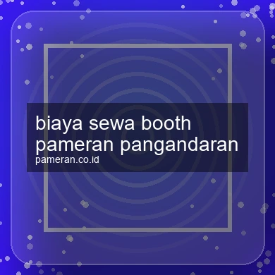 Biaya Sewa Booth Pameran Pangandaran