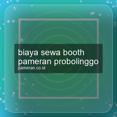 Biaya Sewa Booth Pameran Probolinggo
