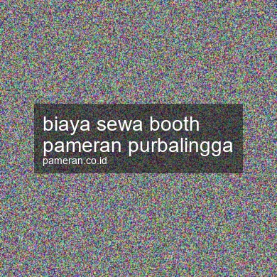 Biaya Sewa Booth Pameran Purbalingga