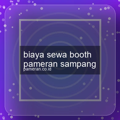 Biaya Sewa Booth Pameran Sampang