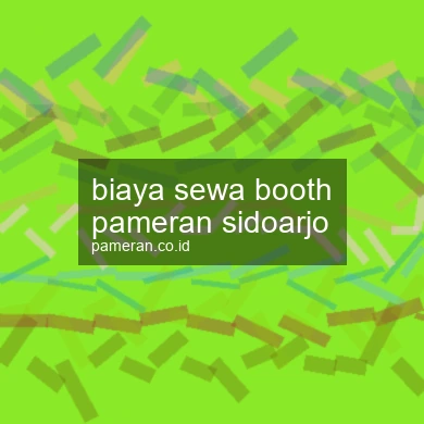 Biaya Sewa Booth Pameran Sidoarjo