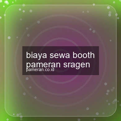 Biaya Sewa Booth Pameran Sragen