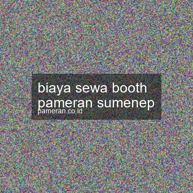 Biaya Sewa Booth Pameran Sumenep