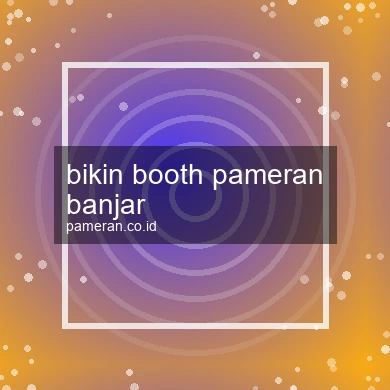 Bikin Booth Pameran Banjar