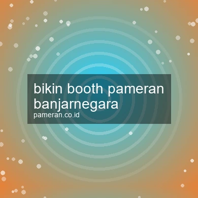 Bikin Booth Pameran Banjarnegara
