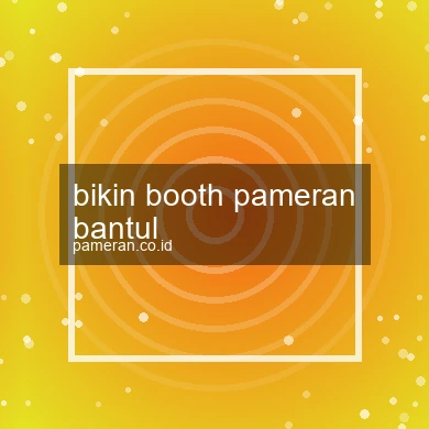 Bikin Booth Pameran Bantul