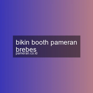 Bikin Booth Pameran Brebes