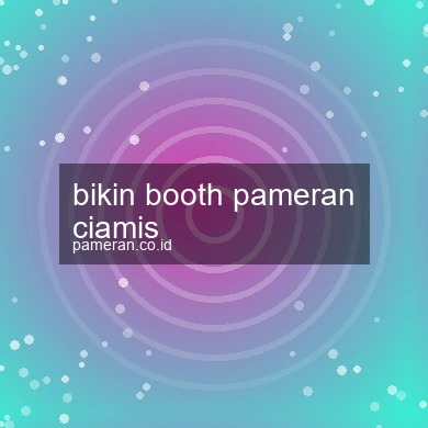 Bikin Booth Pameran Ciamis