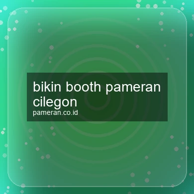 Bikin Booth Pameran Cilegon