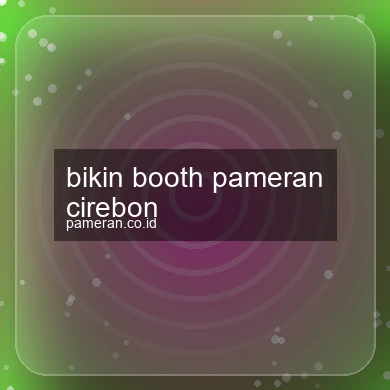 Bikin Booth Pameran Cirebon