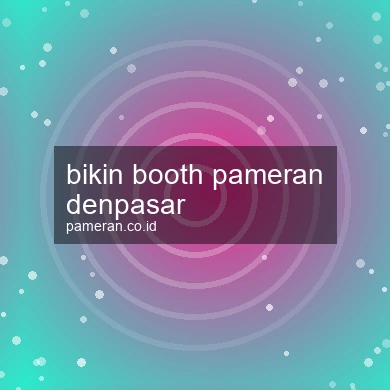 Bikin Booth Pameran Denpasar
