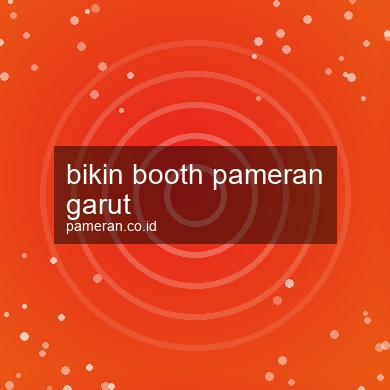 Bikin Booth Pameran Garut