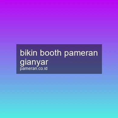 Bikin Booth Pameran Gianyar