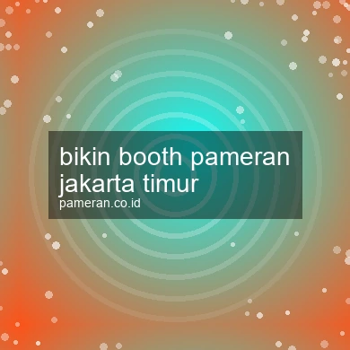 Bikin Booth Pameran Jakarta Timur