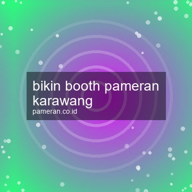 Bikin Booth Pameran Karawang