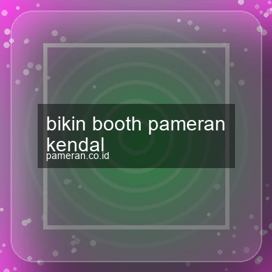 Bikin Booth Pameran Kendal