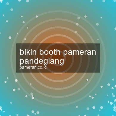 Bikin Booth Pameran Pandeglang