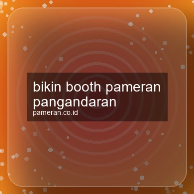 Bikin Booth Pameran Pangandaran