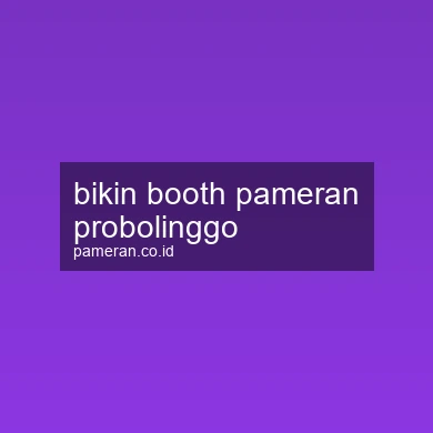 Bikin Booth Pameran Probolinggo