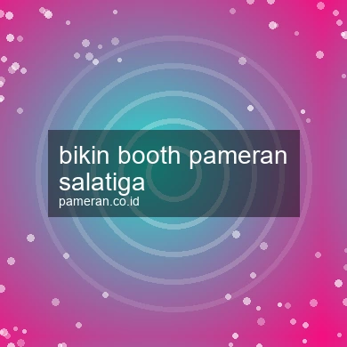 Bikin Booth Pameran Salatiga