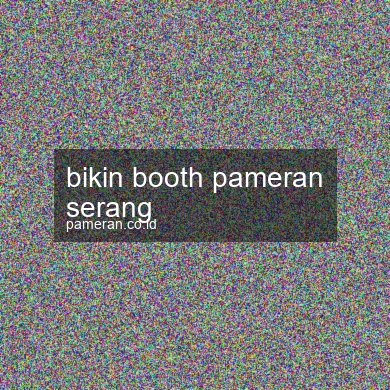 Bikin Booth Pameran Serang