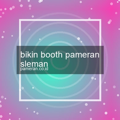 Bikin Booth Pameran Sleman