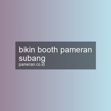 Bikin Booth Pameran Subang